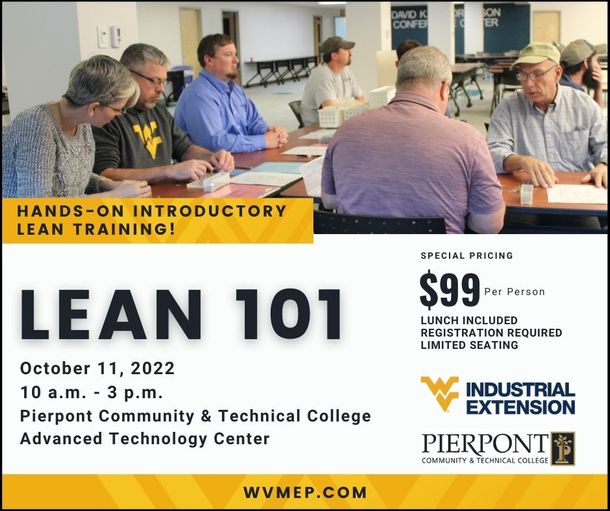 Hands-on Introductory Lean Training! Lean 101. October 11, 2022.  10 am. to 3 p.m. at Pierpont Community and Technical College.  $99 per person.  Lunch included. Registration required