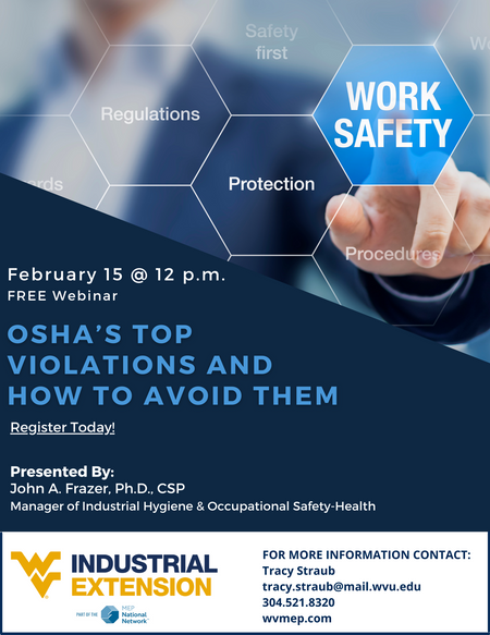 OSHA's Top Violations and How to Avoid Them.  February 15 at 12 p.m. Free Webinar. Register today. Presented by John A. Frazeer, Ph.Dl, CSP. Manager of Industrial Hygiene and Occupational Safety and Health.  Industrial Extension Logo. MEP National Network